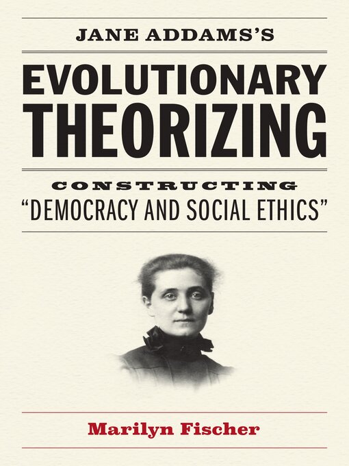 Title details for Jane Addams's Evolutionary Theorizing by Marilyn Fischer - Available